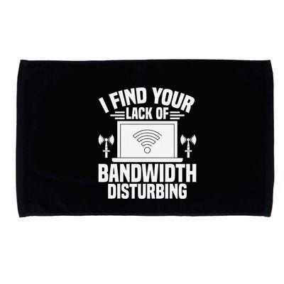 I Find Your Lack Of Bandwidth Disturbing. Network Admin Microfiber Hand Towel