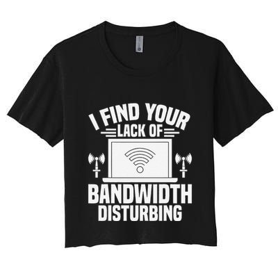 I Find Your Lack Of Bandwidth Disturbing. Network Admin Crop Top