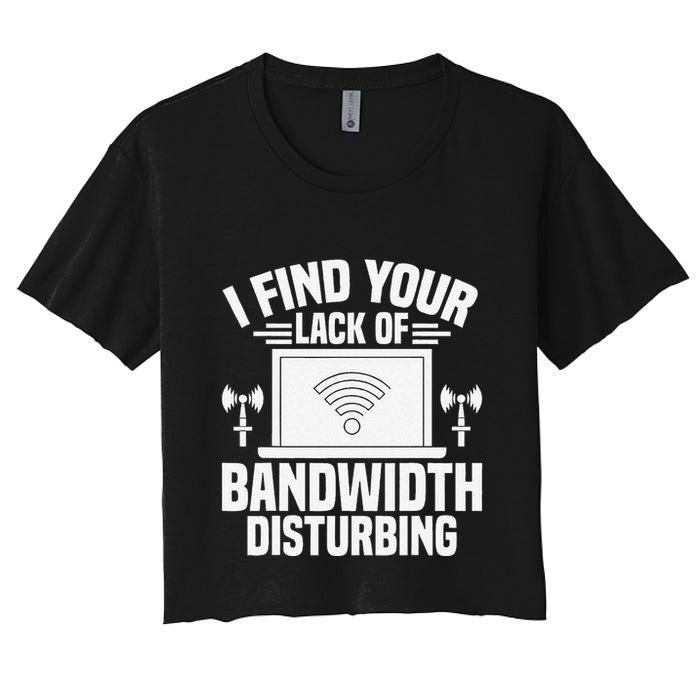 I Find Your Lack Of Bandwidth Disturbing. Network Admin Crop Top