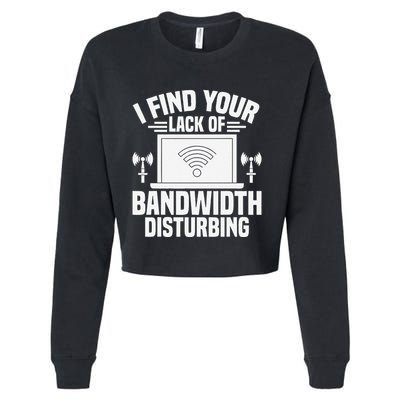 I Find Your Lack Of Bandwidth Disturbing. Network Admin Cropped Pullover Crew