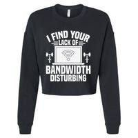 I Find Your Lack Of Bandwidth Disturbing. Network Admin Cropped Pullover Crew