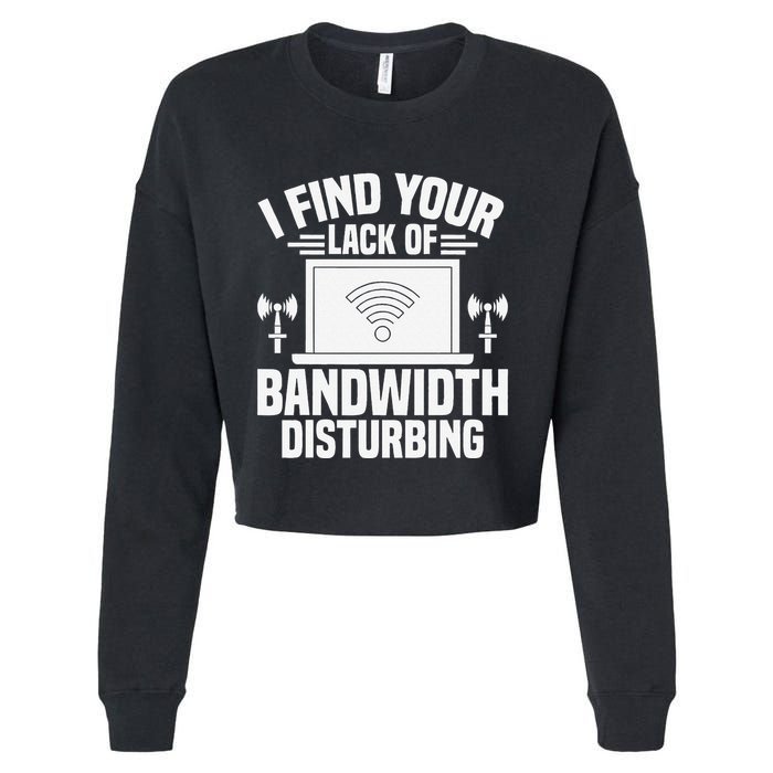 I Find Your Lack Of Bandwidth Disturbing. Network Admin Cropped Pullover Crew