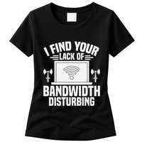 I Find Your Lack Of Bandwidth Disturbing. Network Admin Womens T-Shirt