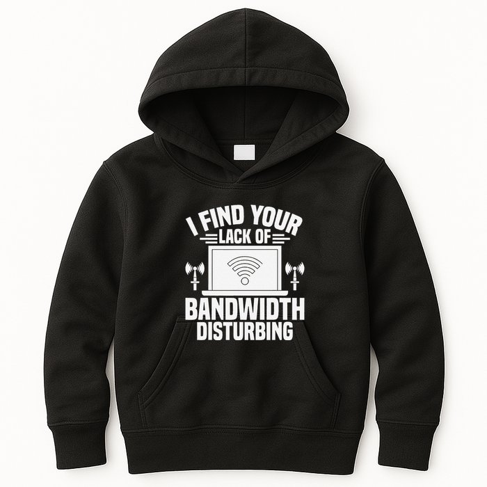 I Find Your Lack Of Bandwidth Disturbing. Network Admin Kids Hoodie