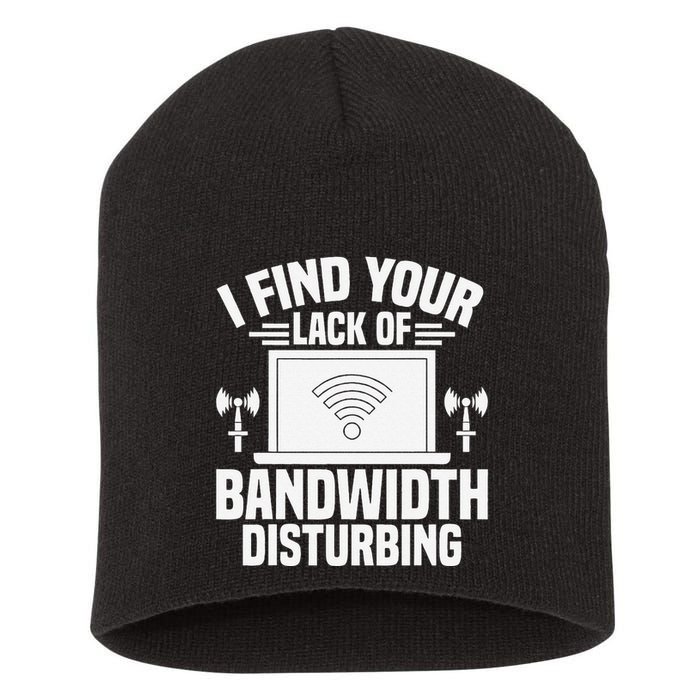 I Find Your Lack Of Bandwidth Disturbing. Network Admin Short Acrylic Beanie