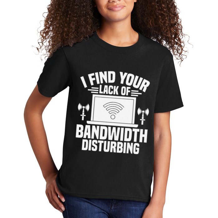 I Find Your Lack Of Bandwidth Disturbing. Network Admin Kids T-Shirt