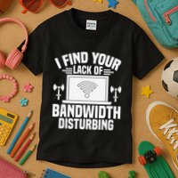 I Find Your Lack Of Bandwidth Disturbing. Network Admin Kids T-Shirt