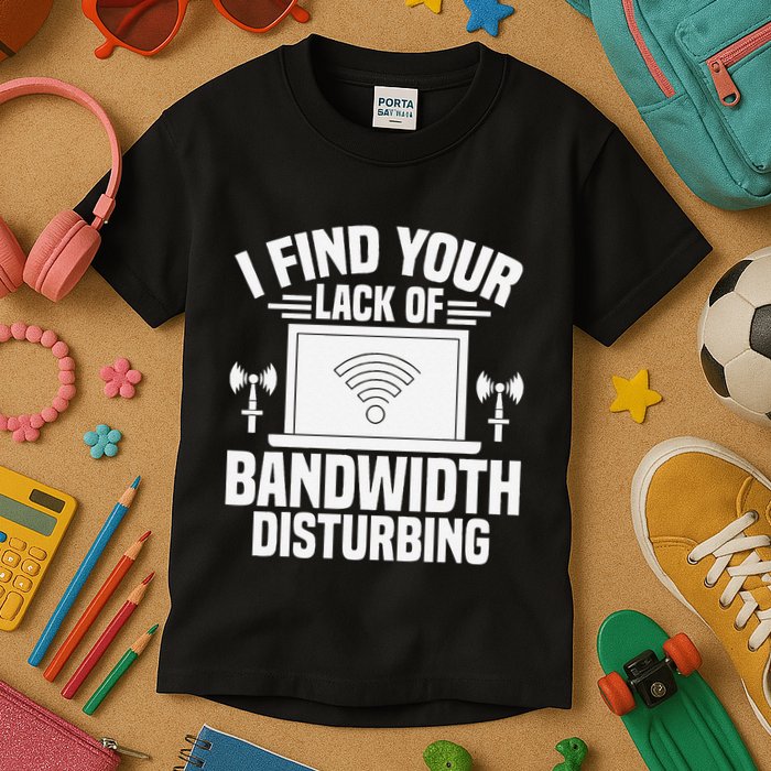 I Find Your Lack Of Bandwidth Disturbing. Network Admin Kids T-Shirt