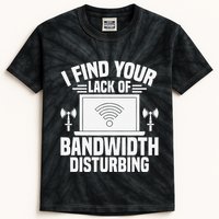 I Find Your Lack Of Bandwidth Disturbing. Network Admin Kids Tie-Dye T-Shirt