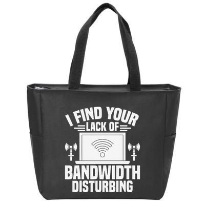 I Find Your Lack Of Bandwidth Disturbing. Network Admin Zip Tote Bag
