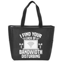 I Find Your Lack Of Bandwidth Disturbing. Network Admin Zip Tote Bag