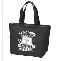 I Find Your Lack Of Bandwidth Disturbing. Network Admin Zip Tote Bag