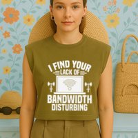 I Find Your Lack Of Bandwidth Disturbing. Network Admin Garment-Dyed Women's Muscle Tee