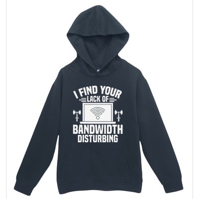 I Find Your Lack Of Bandwidth Disturbing. Network Admin Urban Pullover Hoodie