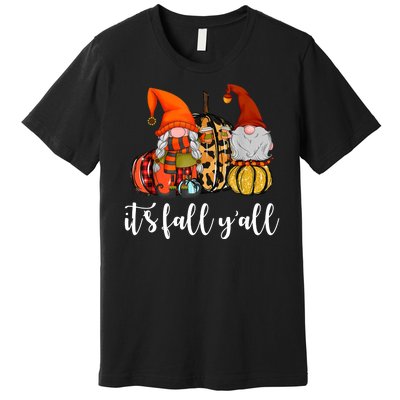 It's Fall Y'all Autumn Leaves Gnomes Fall Funny Premium T-Shirt