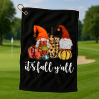 It's Fall Y'all Autumn Leaves Gnomes Fall Funny Golf Towel