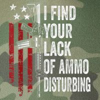 I Find Your Lack Of Ammo Disturbing Funny Gun Owner Joke Legacy Tie Dye Trucker Hat