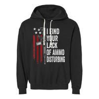 I Find Your Lack Of Ammo Disturbing Funny Gun Owner Joke Garment-Dyed Fleece Hoodie