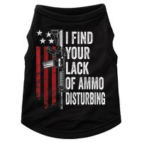I Find Your Lack Of Ammo Disturbing Funny Gun Owner Joke Doggie Tank
