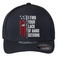 I Find Your Lack Of Ammo Disturbing Funny Gun Owner Joke Flexfit Unipanel Trucker Cap