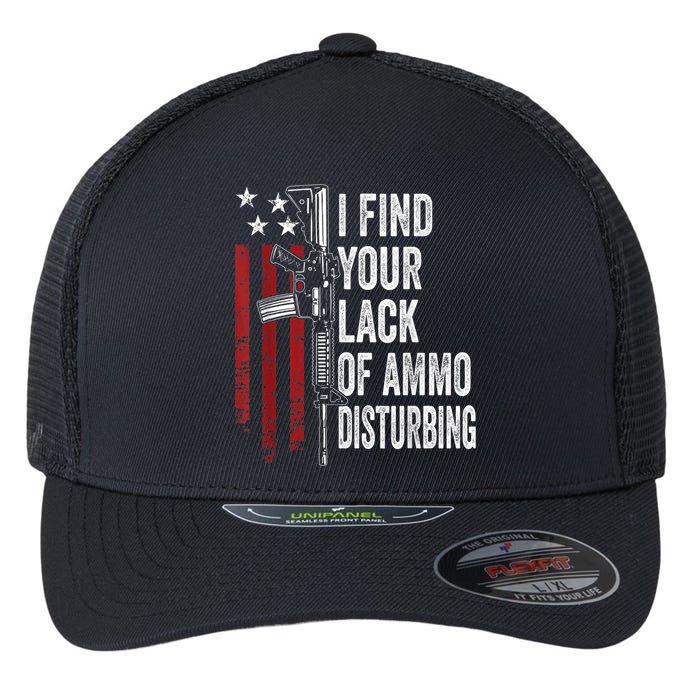 I Find Your Lack Of Ammo Disturbing Funny Gun Owner Joke Flexfit Unipanel Trucker Cap
