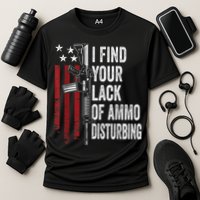 I Find Your Lack Of Ammo Disturbing Funny Gun Owner Joke Performance Shirt