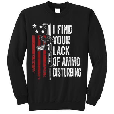 I Find Your Lack Of Ammo Disturbing Funny Gun Owner Joke Sweatshirt