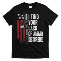 I Find Your Lack Of Ammo Disturbing Funny Gun Owner Joke T-Shirt