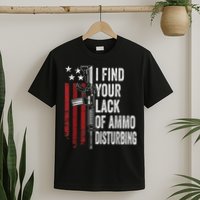 I Find Your Lack Of Ammo Disturbing Funny Gun Owner Joke T-Shirt