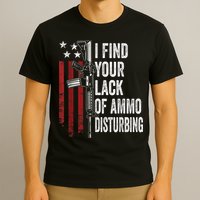 I Find Your Lack Of Ammo Disturbing Funny Gun Owner Joke T-Shirt