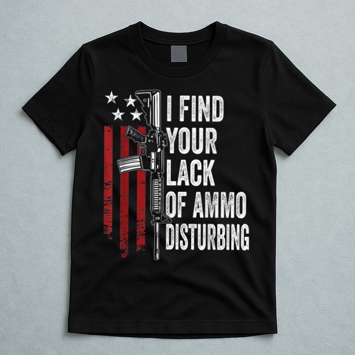 I Find Your Lack Of Ammo Disturbing Funny Gun Owner Joke T-Shirt