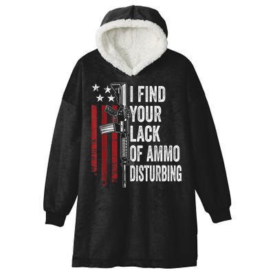 I Find Your Lack Of Ammo Disturbing Funny Gun Owner Joke Hooded Wearable Blanket