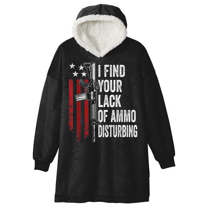 I Find Your Lack Of Ammo Disturbing Funny Gun Owner Joke Hooded Wearable Blanket