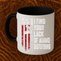 I Find Your Lack Of Ammo Disturbing Funny Gun Owner Joke Mug