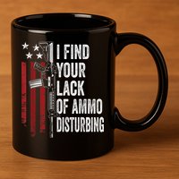 I Find Your Lack Of Ammo Disturbing Funny Gun Owner Joke 11oz C Handle Ceramic Mug