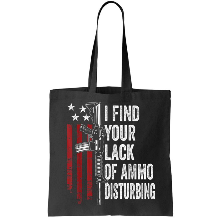I Find Your Lack Of Ammo Disturbing Funny Gun Owner Joke Bag