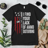 I Find Your Lack Of Ammo Disturbing Funny Gun Owner Joke Premium T-Shirt