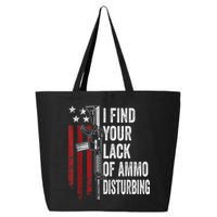 I Find Your Lack Of Ammo Disturbing Funny Gun Owner Joke 25L Jumbo Tote