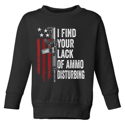 I Find Your Lack Of Ammo Disturbing Funny Gun Owner Joke Toddler Sweatshirt