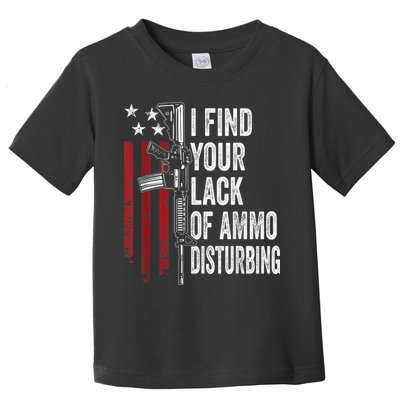 I Find Your Lack Of Ammo Disturbing Funny Gun Owner Joke Toddler T-Shirt