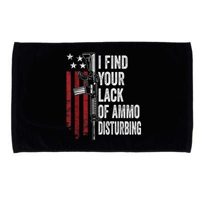 I Find Your Lack Of Ammo Disturbing Funny Gun Owner Joke Microfiber Hand Towel