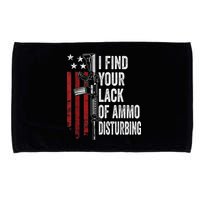 I Find Your Lack Of Ammo Disturbing Funny Gun Owner Joke Microfiber Hand Towel