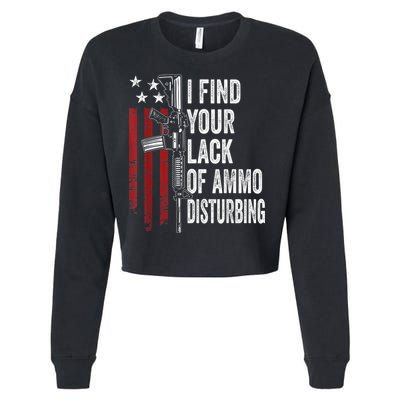 I Find Your Lack Of Ammo Disturbing Funny Gun Owner Joke Cropped Pullover Crew