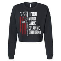 I Find Your Lack Of Ammo Disturbing Funny Gun Owner Joke Cropped Pullover Crew