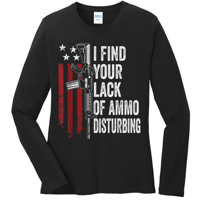 I Find Your Lack Of Ammo Disturbing Funny Gun Owner Joke Ladies Long Sleeve Shirt