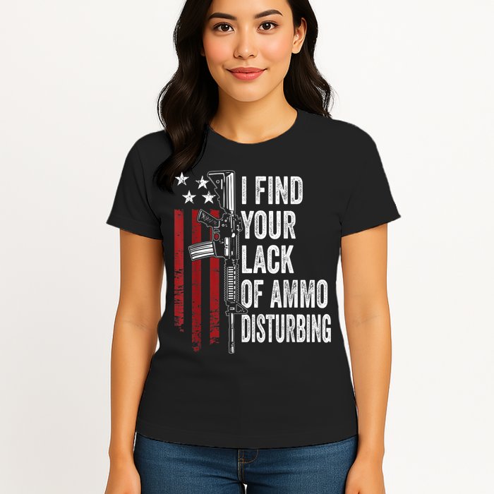 I Find Your Lack Of Ammo Disturbing Funny Gun Owner Joke Womens T-Shirt