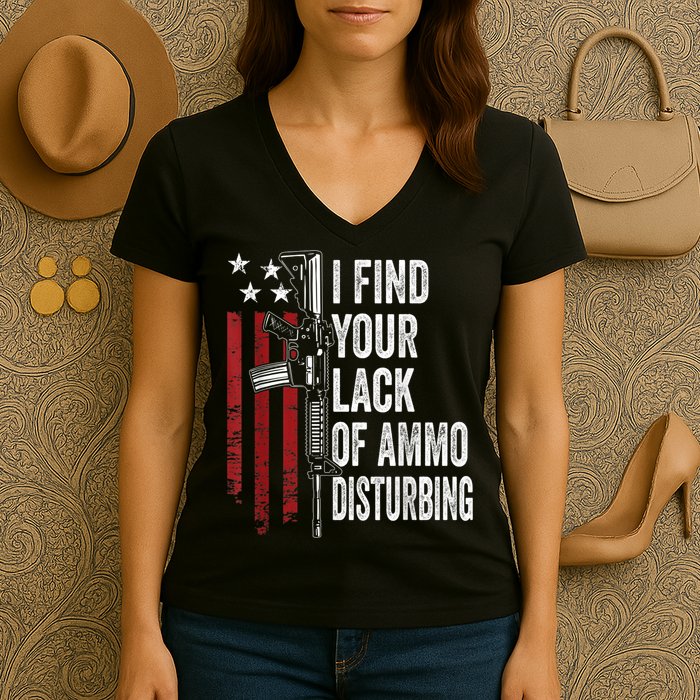 I Find Your Lack Of Ammo Disturbing Funny Gun Owner Joke Women's V-Neck T-Shirt
