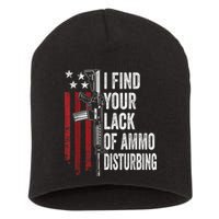 I Find Your Lack Of Ammo Disturbing Funny Gun Owner Joke Short Acrylic Beanie