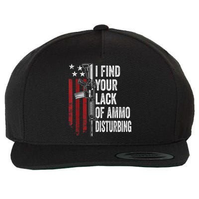 I Find Your Lack Of Ammo Disturbing Funny Gun Owner Joke Wool Snapback Cap