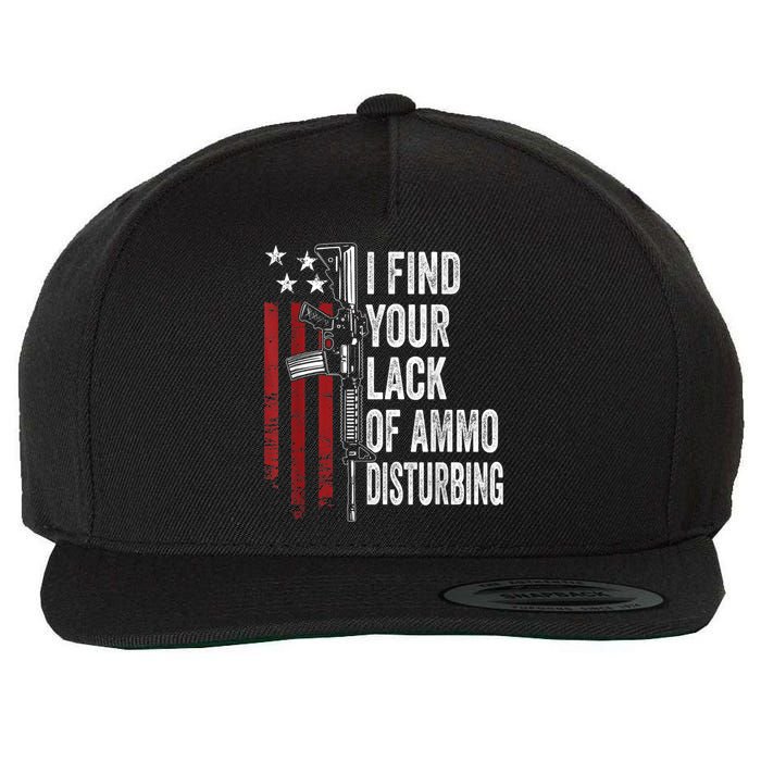 I Find Your Lack Of Ammo Disturbing Funny Gun Owner Joke Wool Snapback Cap